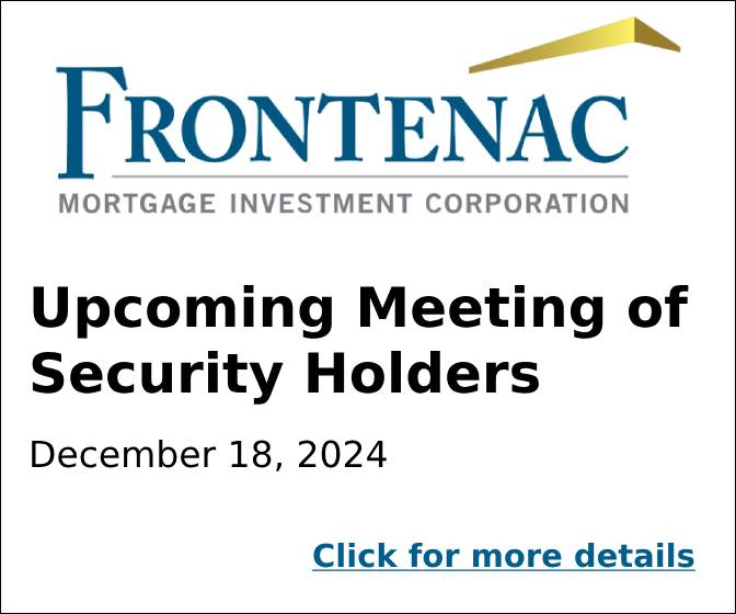 Frontenac Mortgage Investment: Upcoming Meeting of Security Holders - December 18, 2024. Click for more details